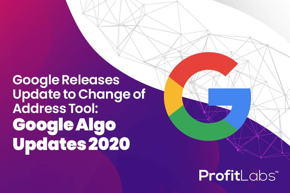 Google Releases Update to Change of Address Tool: Google Algo Updates 2020