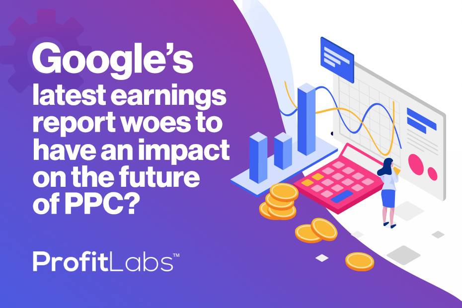 Google’s latest earnings report woes to have an impact on the future of PPC